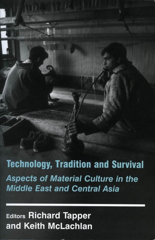 Technology, Tradition and Survival: Aspects of Material Culture in the Middle East and Central Asia